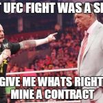 CM Punk  | THAT UFC FIGHT WAS A SHOOT; NOW GIVE ME WHATS RIGHTFULLY MINE A CONTRACT | image tagged in cm punk | made w/ Imgflip meme maker