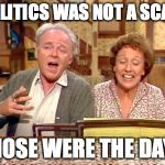 Bunkers | POLITICS WAS NOT A SCAM; THOSE WERE THE DAYS | image tagged in bunkers | made w/ Imgflip meme maker