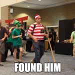 Where's Waldo? | FOUND HIM | image tagged in where's waldo | made w/ Imgflip meme maker