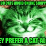 Punful RayCat | WHY DO CATS AVOID ONLINE SHOPPING? THEY PREFER A CAT-ALOG! | image tagged in happy raycat,memes | made w/ Imgflip meme maker