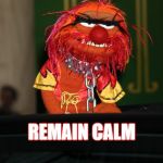 Animal  | REMAIN CALM | image tagged in animal | made w/ Imgflip meme maker