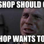 Bishop should go | BISHOP SHOULD GO, BISHOP WANTS TO GO. | image tagged in bishop should go | made w/ Imgflip meme maker