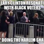 Hillary Clinton 911 | HILLARY CLINTON RESONATING WITH BLACK VOTERS; BY DOING THE HARLEM SHAKE | image tagged in hillary clinton 911 | made w/ Imgflip meme maker