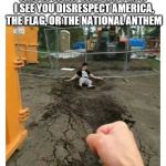 Super Punch | THIS IS WHAT WILL HAPPEN IF I SEE YOU DISRESPECT AMERICA, THE FLAG, OR THE NATIONAL ANTHEM | image tagged in super punch | made w/ Imgflip meme maker