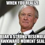 I was researching for a political meme when I came across... | WHEN YOU REALIZE; YOU BEAR A STRONG RESEMBLANCE TO AWKWARD MOMENT SEALION | image tagged in awkward moment lincoln chafee,meme,awkward moment sealion,lookalike | made w/ Imgflip meme maker