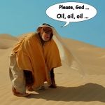 Operation Iraqi Liberation (OIL) | Please, God ... Oil, oil, oil ... | image tagged in operation iraqi liberation oil | made w/ Imgflip meme maker