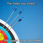 target | The taller you stand... ...the bigger target you make | image tagged in target | made w/ Imgflip meme maker