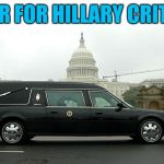 Hillary's New Ride | UBER FOR HILLARY CRITICS | image tagged in hillary's new ride | made w/ Imgflip meme maker