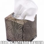 Tissue | FOR MY FACEBOOK RAIDER FAN FRIENDS, LOVE YA! | image tagged in tissue | made w/ Imgflip meme maker