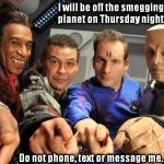 Red Dwarf crew pointing | I will be off the smegging planet on Thursday night. Do not phone, text or message me. | image tagged in red dwarf crew pointing | made w/ Imgflip meme maker