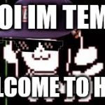 Temmie rules hell
 | HOI IM TEMY; WELCOME TO HELL. | image tagged in mlg temmie | made w/ Imgflip meme maker