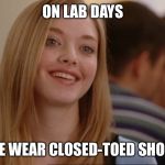 on wednesdays we wear pink | ON LAB DAYS; WE WEAR CLOSED-TOED SHOES | image tagged in on wednesdays we wear pink | made w/ Imgflip meme maker