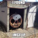 Creepy Dead Train Face | I FOUND; IMGFLIP | image tagged in creepy dead train face | made w/ Imgflip meme maker