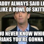 Donald gump Jr. | DADDY ALWAYS SAID LIFE IS LIKE A BOWL OF SKITTLES; YOU NEVER KNOW WHICH SYRIANS YOU'RE GONNA GET | image tagged in trump jr | made w/ Imgflip meme maker
