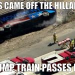 Wheels off the bus | WHEELS CAME OFF THE HILLARY BUS; AS TRUMP TRAIN PASSES HER BY | image tagged in wheels off the bus | made w/ Imgflip meme maker