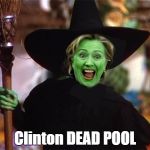 Clinton Dead Pool | Clinton DEAD POOL | image tagged in clinton dead pool | made w/ Imgflip meme maker