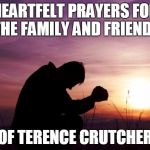 My heart truly grieves for the children he left behind | HEARTFELT PRAYERS FOR THE FAMILY AND FRIENDS; OF TERENCE CRUTCHER | image tagged in pray | made w/ Imgflip meme maker