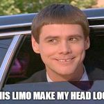 jim carry limo | DOES THIS LIMO MAKE MY HEAD LOOK BIG? | image tagged in jim carry limo,jim carry,funny,limo | made w/ Imgflip meme maker
