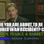 Scumbag Lawyer | IF YOU ARE ABOUT TO BE INJURED IN AN ACCIDENT? CALL; THE FAKE | image tagged in scumbag lawyer | made w/ Imgflip meme maker