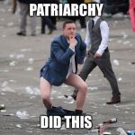 Pensive Pete | PATRIARCHY; DID THIS | image tagged in pensive pete | made w/ Imgflip meme maker