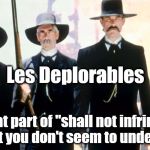 Les Deplorables | Les Deplorables; What part of "shall not infringe" is it that you don't seem to understand? | image tagged in infringe,second amendment,les deplorables | made w/ Imgflip meme maker