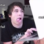 Danisnotonfire derp | such existential crisis; much fringe; very fail; very not on fire | image tagged in danisnotonfire derp | made w/ Imgflip meme maker