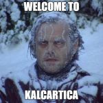 Frozen | WELCOME TO; KALCARTICA | image tagged in frozen | made w/ Imgflip meme maker