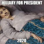 CFG Hillary Sick in Bed | HILLARY FOR PRESIDENT; 2020 | image tagged in cfg hillary sick in bed | made w/ Imgflip meme maker