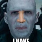 Voldemort | I HAVE A NOSE... I HAVE NOSE!!! 😃 | image tagged in voldemort | made w/ Imgflip meme maker