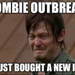 Sad Daryl  | ZOMBIE OUTBREAK; BUT I JUST BOUGHT A NEW IPHONE | image tagged in daryl,iphone | made w/ Imgflip meme maker