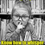 baby it's quiet 4 that Keon Torres | Don't those deaf people; Know how to whisper when they sign at the library? | image tagged in baby it's quiet 4 that keon torres | made w/ Imgflip meme maker
