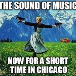 Chicago Sound of Music | THE SOUND OF MUSIC; NOW FOR A SHORT TIME IN CHICAGO | image tagged in julie andrews machine guns,chicago,chiraq,gun,musical,parody | made w/ Imgflip meme maker