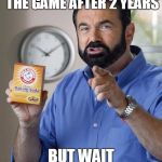 Billy Mays | YOU FINALLY BEAT THE GAME AFTER 2 YEARS; BUT WAIT THERE'S MORE | image tagged in billy mays | made w/ Imgflip meme maker