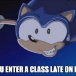 Education Memes | WHEN YOU ENTER A CLASS LATE ON EXAM DAY | image tagged in see ya - sonic x,sonic,education,running late,procrastination | made w/ Imgflip meme maker