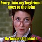 There's something very strange about that man | Every time my boyfriend goes to the john; He looses IQ points | image tagged in there's something very strange about that man | made w/ Imgflip meme maker