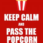 Debate Survival Strategy | KEEP CALM; AND; PASS THE POPCORN | image tagged in keep calm,2016,trump,hillary,debate | made w/ Imgflip meme maker