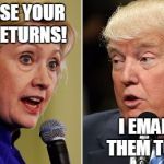 Summary of 1st presidential debate, 2016. | RELEASE YOUR TAX RETURNS! I EMAILED THEM TO YOU | image tagged in trump clinton | made w/ Imgflip meme maker