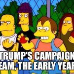 bully | TRUMP'S CAMPAIGN TEAM, THE EARLY YEARS | image tagged in bully | made w/ Imgflip meme maker