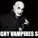 vampire | HUNGRY VAMPIRES SUCK | image tagged in vampire | made w/ Imgflip meme maker