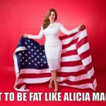 Alicia Machado | I WANT TO BE FAT LIKE ALICIA MACHADO | image tagged in alicia machado | made w/ Imgflip meme maker