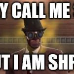 Tf2 Trader | THEY CALL ME SPY; BUT I AM SHPEE | image tagged in tf2 trader | made w/ Imgflip meme maker
