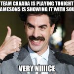 Happy Canada | TEAM CANADA IS PLAYING TONIGHT & JAMESONS IS SHOWING IT WITH SOUND; VERY NIIIICE | image tagged in happy canada | made w/ Imgflip meme maker