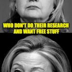 That's quite the campaign strategy you've got there | YOU'RE ALL BASEMENT-DWELLERS; WHO DON'T DO THEIR RESEARCH AND WANT FREE STUFF; NOW BE SURE TO GET OUT THERE AND VOTE FOR ME! | image tagged in hillary winking | made w/ Imgflip meme maker