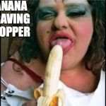 Ugly Girl | BANANA CRAVING STOPPER | image tagged in ugly girl,bananas,diet,craving,banana,calories | made w/ Imgflip meme maker