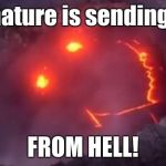 Happy Face Volcano | Mother nature is sending us a gift; FROM HELL! | image tagged in happy face volcano,hell,mother nature,derp,from hell,nature | made w/ Imgflip meme maker
