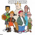 Recess Gang | SQUAD GOALS | image tagged in recess gang | made w/ Imgflip meme maker