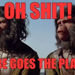 Spaceballs Apes | OH SHIT! THERE GOES THE PLANET.. | image tagged in spaceballs apes | made w/ Imgflip meme maker