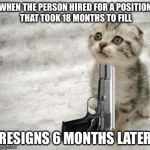 Recruiter problems | WHEN THE PERSON HIRED FOR A POSITION THAT TOOK 18 MONTHS TO FILL; RESIGNS 6 MONTHS LATER | image tagged in suicide,work | made w/ Imgflip meme maker
