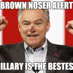 i know what u ate | BROWN NOSER ALERT; HILLARY IS THE BESTEST | image tagged in tim kaine,hillary lies,vp debates,trump2016,funny memes | made w/ Imgflip meme maker