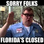 Hurricane Matthew | SORRY FOLKS; FLORIDA'S CLOSED | image tagged in wally world,hurricane,memes | made w/ Imgflip meme maker